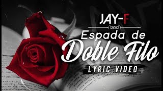 ESPADA DE DOBLE FILO ║ LYRIC VIDEO ║ JAYF [upl. by Blackman]