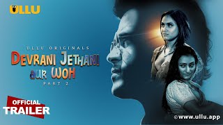 Devrani Jethani Aur Woh Part 2  Ullu Originals  Official Trailer  Releasing on 5th May [upl. by Henghold]