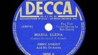 1941 HITS ARCHIVE Maria Elena  Jimmy Dorsey Bob Eberly vocal a 1 record [upl. by Kanor370]