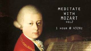 Meditate with Mozart  432Hz Classical Music  Vol 2 [upl. by Wobniar]