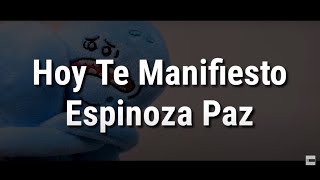 Hoy Te Manifiesto Letra  Espinoza Paz [upl. by Lorant]