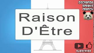 Raison DÊtre  How To Pronounce  French Native Speaker [upl. by Ydolem]