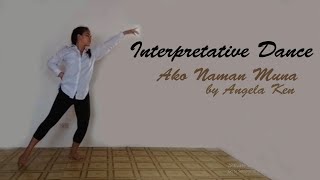 Interpretative Dance Ako Naman Muna by Angela Ken [upl. by Astri]