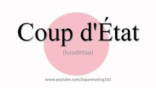 How to Pronounce Coup dÉtat [upl. by Hpeosj]