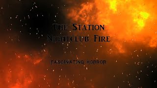 The Station Nightclub Fire  A Short Documentary  Fascinating Horror [upl. by Asseram]