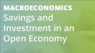 Savings and Investment in an Open Economy  Macroeconomics [upl. by Drawyah]