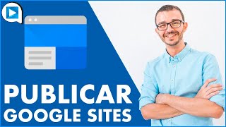 🔵 Google Sites Cómo PUBLICAR tu PÁGINA WEB EducaTutos [upl. by Natfa]