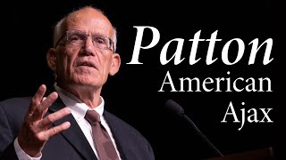 Victor Davis Hanson  George S Patton American Ajax [upl. by Aramac]