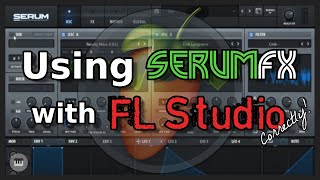 Using SerumFX With FL Studio [upl. by Esaj]