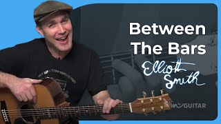 How to play Between The Bars  Elliott Smith Guitar Lesson [upl. by Ahsets389]