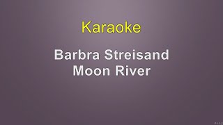 Barbra Streisand  Moon River  Karaoke [upl. by Eisor]