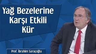 Yağ Bezelerine Karşı Etkili Kür  Prof İbrahim Saraçoğlu [upl. by Fritzsche]