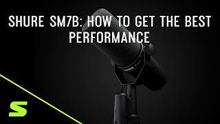 Shure SM7B How to Get the Best Performance [upl. by Docia123]