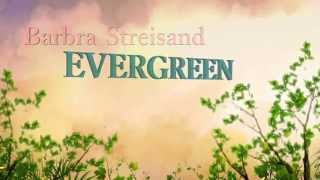 Evergreen  Barbra Streisand  LyricsHD [upl. by Aekahs940]