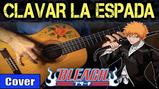 CLAVAR LA ESPADA  BLEACH meets flamenco gipsy guitarist OST 3 GUITAR COVER [upl. by Sallyanne]