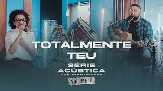 Totalmente Teu  Série Acústica Com Fernandinho Vol III [upl. by Joseito]