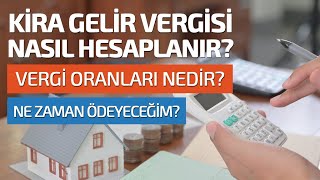 KİRA GELİR VERGİSİ NASIL HESAPLANIR VERGİ ORANLARI NEDİR NE ZAMAN ÖDEMELİYİM [upl. by Atterahs169]