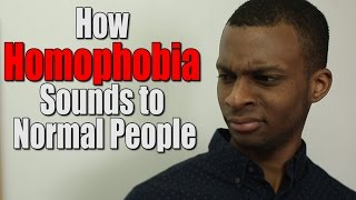 How Homophobia Sounds to Normal People [upl. by Sumer]