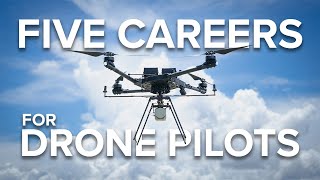 Five CAREERS for Drone Pilots [upl. by Andrea103]