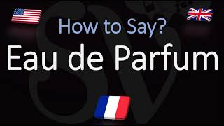 How to Pronounce Eau de Parfum CORRECTLY Meaning amp pronunciation [upl. by Rintoul]