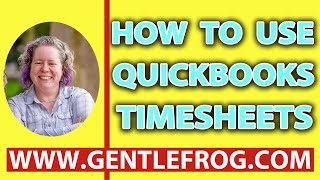 How To Use QuickBooks Timesheets [upl. by Minnie]