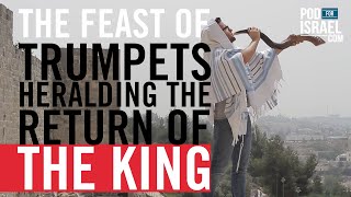 The Feast of Trumpets and the Return of the King  Pod for Israel [upl. by Salvador579]