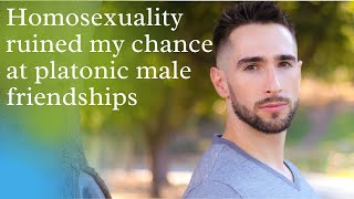 Homosexuality ruined my chance at platonic male friendships [upl. by Norret]