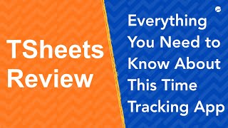 TSheets Review Everything You Need to Know About This Time Tracking app [upl. by Hillel693]