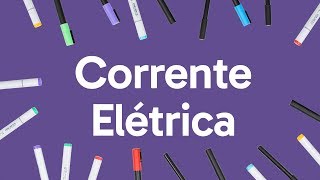 CORRENTE ELÉTRICA  QUER QUE DESENHE  DESCOMPLICA [upl. by Aivartal]