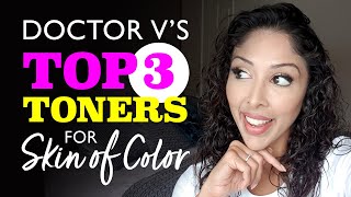 DOCTOR V Top 3 Toners for skin of colour Brown Black Skin  SOC [upl. by Yaakov]