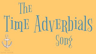 The Time Adverbials Song [upl. by Ina]