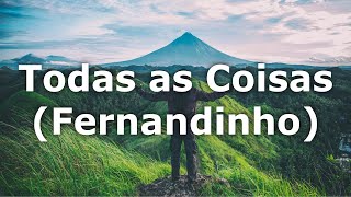 Todas as Coisas Fernandinho LEGENDADO [upl. by Nylanej]