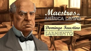 DOMINGO FAUSTINO SARMIENTO Serie Maestros de América Latina [upl. by Onailil]