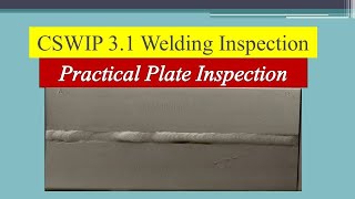 CSWIP 31 Welding Inspection Practical Plate Inspection CSWIP 31 [upl. by Tamar36]