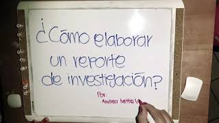 ¿Cómo hacer un reporte de investigación [upl. by Bergman798]